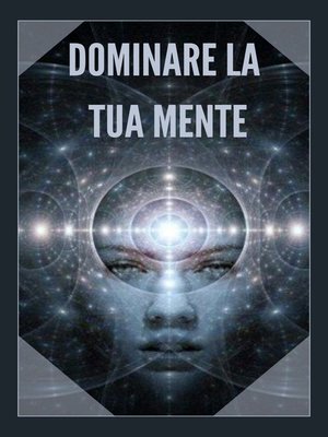 cover image of DOMINARE LA TUA MENTE